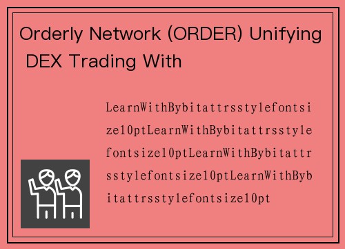 Orderly Network (ORDER) Unifying DEX Trading With